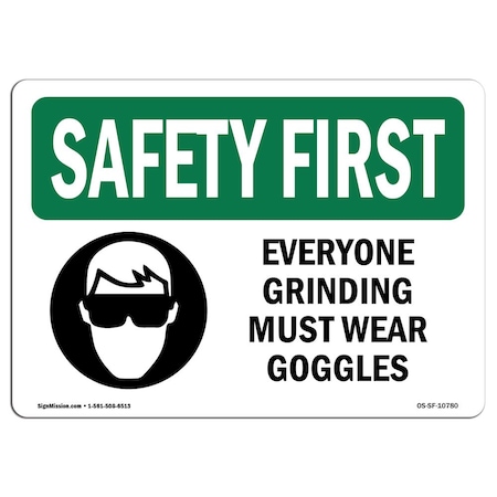 OSHA SAFETY FIRST Sign, Everyone Grinding Must Wear Goggles, 10in X 7in Aluminum